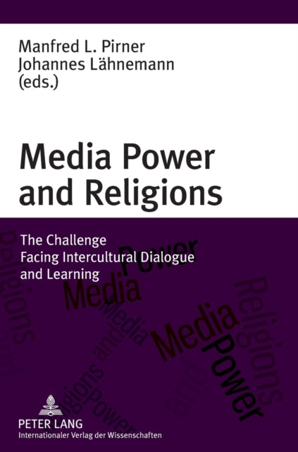 Media Power and Religions: The Challenge Facing Intercultural Dialogue and Learning