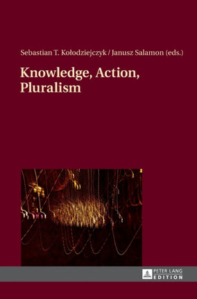 Knowledge, Action, Pluralism: Contemporary