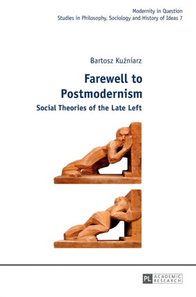 Farewell to Postmodernism: Social Theories of the