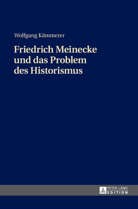 Friedrich Meinecke Und Das Problem Des
