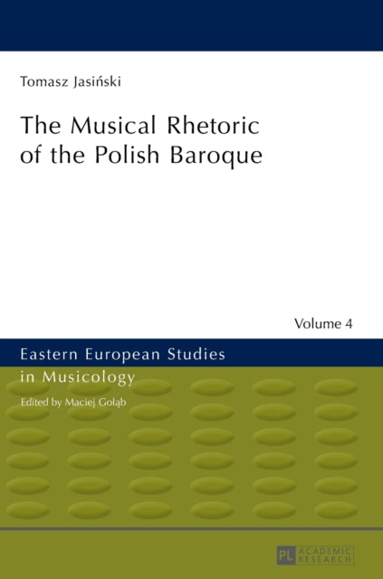 The Musical Rhetoric of the Polish Baroque: The