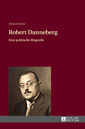 Robert Danneberg: Eine politische Biografie