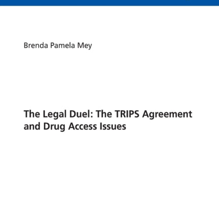 The Legal Duel: The TRIPS Agreement and Drug