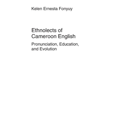 Ethnolects of Cameroon English: Pronunciation,