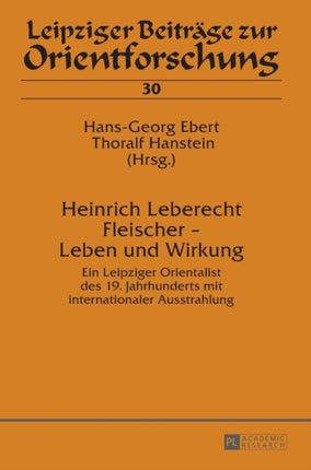 Heinrich Leberecht Fleischer - Leben und Wirkung: