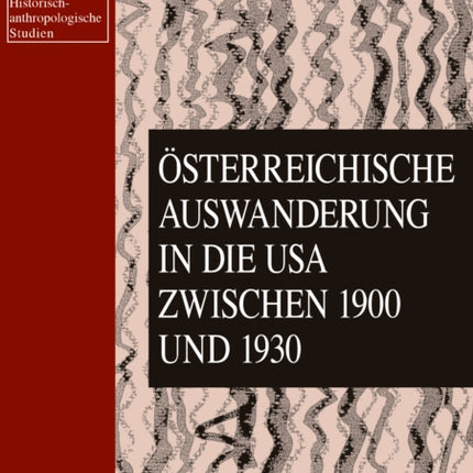 Oesterreichische Auswanderung in Die USA Zwischen 1900 Und 1930