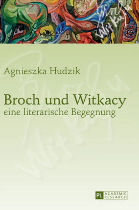 Broch Und Witkacy - Eine Literarische Begegnung