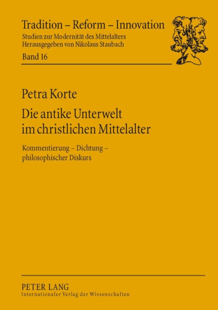 Die Antike Unterwelt Im Christlichen Mittelalter: Kommentierung &#8210; Dichtung &#8210; Philosophischer Diskurs