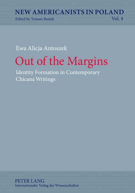 Out of the Margins: Identity Formation in Contemporary Chicana Writings