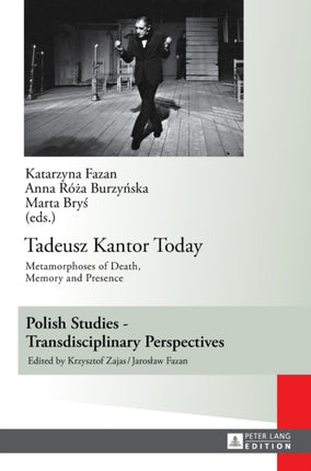 Tadeusz Kantor Today: Metamorphoses of Death,