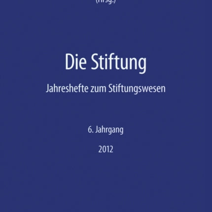 Die Stiftung: Jahreshefte zum Stiftungswesen - 6.