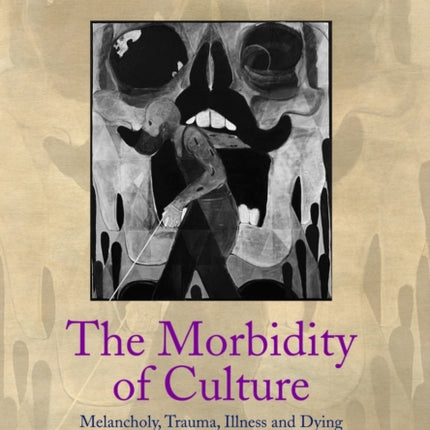 The Morbidity of Culture: Melancholy, Trauma,