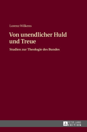 Von unendlicher Huld und Treue: Studien zur