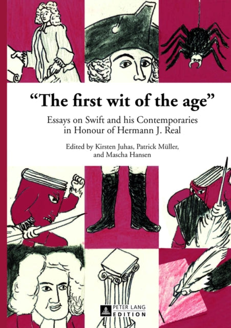 «The first wit of the age»: Essays on Swift and his Contemporaries in Honour of Hermann J. Real