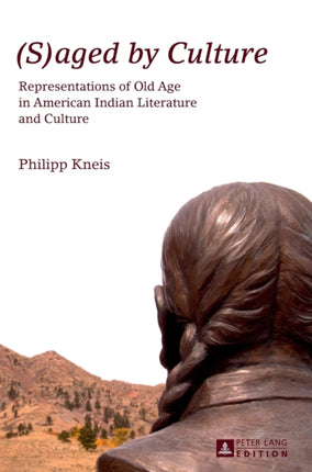 (S)aged by Culture: Representations of Old Age in