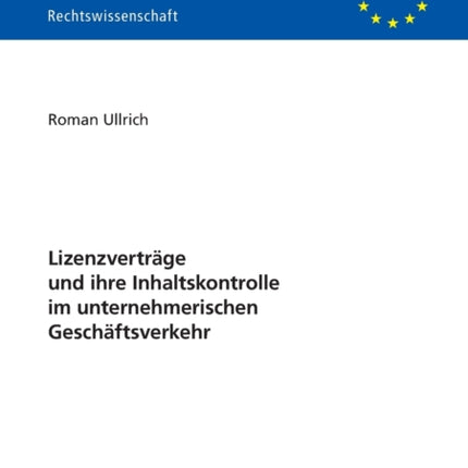 Lizenzvertraege und ihre Inhaltskontrolle im