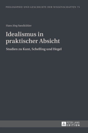 Idealismus in Praktischer Absicht: Studien Zu