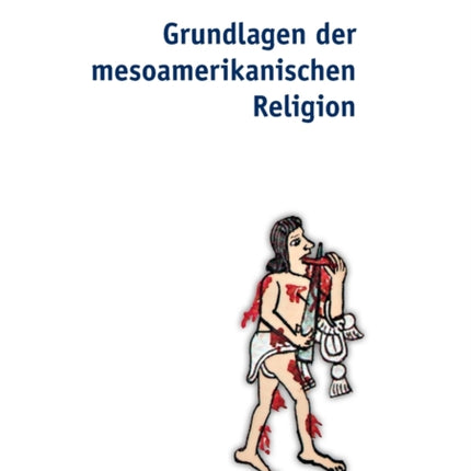 Grundlagen Der Mesoamerikanischen Religion