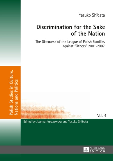 Discrimination for the Sake of the Nation: The Discourse of the League of Polish Families against «Others» 2001-2007