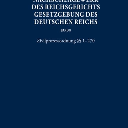 Nachschlagewerk Des Reichsgerichts - Gesetzgebung Des Deutschen Reichs: Zivilprozessordnung §§ 1-270