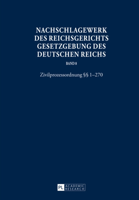 Nachschlagewerk Des Reichsgerichts - Gesetzgebung Des Deutschen Reichs: Zivilprozessordnung §§ 1-270