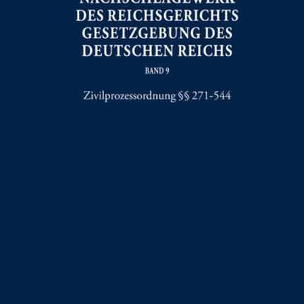 Nachschlagewerk Des Reichsgerichts - Gesetzgebung Des Deutschen Reichs: Zivilprozessordnung §§ 271-544