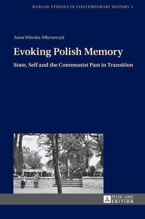 Evoking Polish Memory: State, Self and the