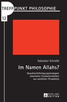 Im Namen Allahs?: Gewaltrechtfertigungsstrategien