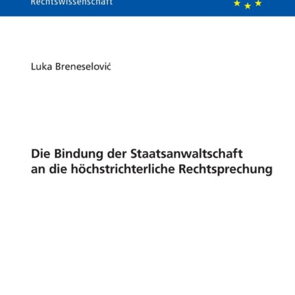 Die Bindung der Staatsanwaltschaft an die