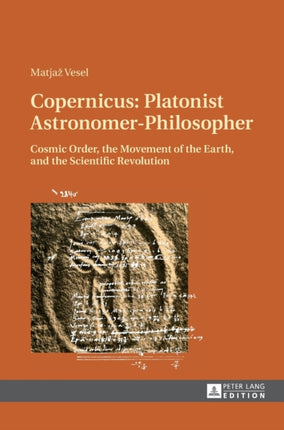 Copernicus: Platonist Astronomer-Philosopher: