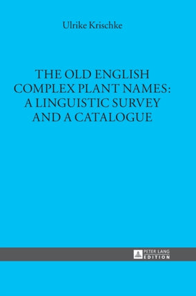 The Old English Complex Plant Names: A Linguistic