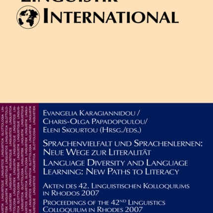 Sprachenvielfalt und Sprachenlernen: Neue Wege zur Literalitaet / Language Diversity and Language Learning: New Paths to Literacy: Akten des 42. Linguistischen Kolloquiums in Rhodos 2007 / Proceedings of the 42nd  Linguistics Colloquium in