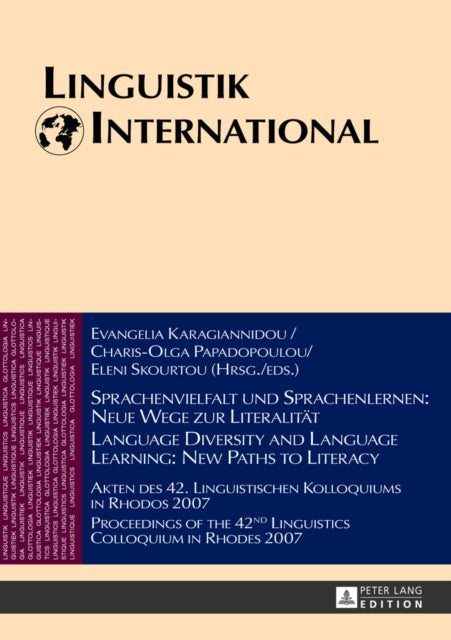 Sprachenvielfalt und Sprachenlernen: Neue Wege zur Literalitaet / Language Diversity and Language Learning: New Paths to Literacy: Akten des 42. Linguistischen Kolloquiums in Rhodos 2007 / Proceedings of the 42nd  Linguistics Colloquium in