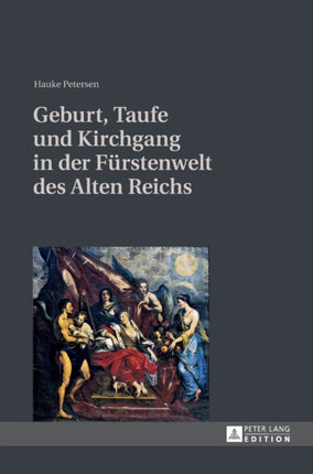 Geburt, Taufe und Kirchgang in der Fuerstenwelt