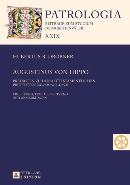 Augustinus von Hippo: Predigten zu den alttestamentlichen Propheten ("Sermones" 42-50)- Einleitung, Text, Uebersetzung und Anmerkungen