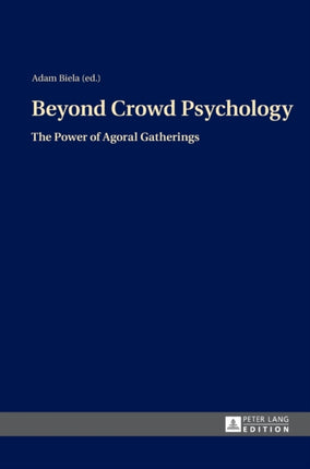 Beyond Crowd Psychology: The Power of Agoral