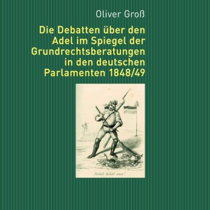 Die Debatten Ueber Den Adel Im Spiegel Der Grundrechtsberatungen in Den Deutschen Parlamenten 1848/49