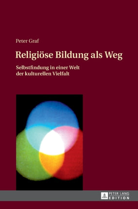 Religioese Bildung als Weg: Selbstfindung in