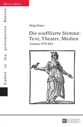 Die soufflierte Stimme: Text, Theater, Medien: