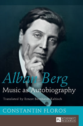 Alban Berg: Music as Autobiography. Translated by