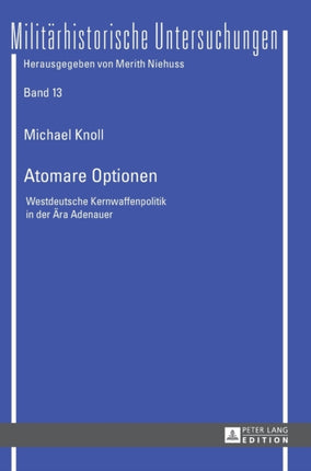 Atomare Optionen: Westdeutsche Kernwaffenpolitik