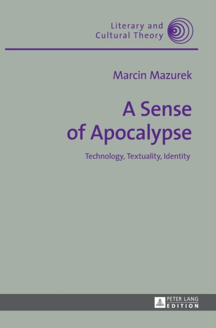 A Sense of Apocalypse: Technology, Textuality,