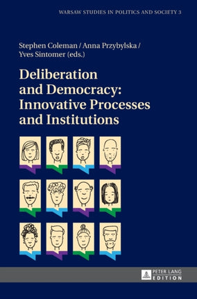 Deliberation and Democracy: Innovative Processes