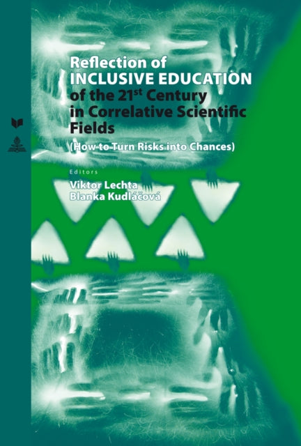 Reflection of Inclusive Education of the 21 st  Century in the Correlative Scientific Fields: How to Turn Risks into Chances