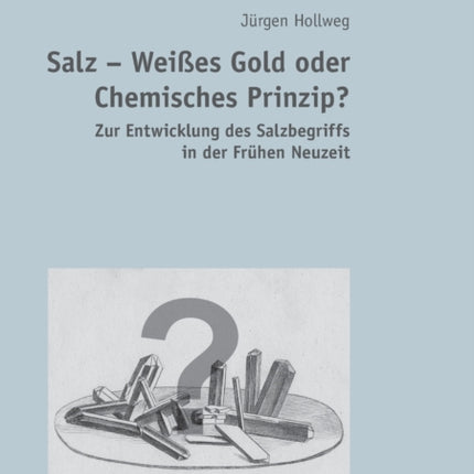 Salz - Weißes Gold oder Chemisches Prinzip?: Zur