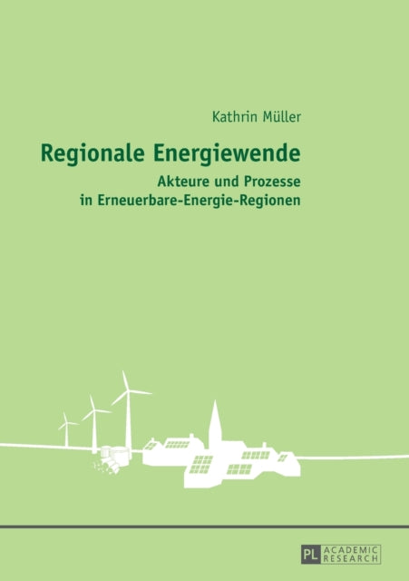 Regionale Energiewende: Akteure und Prozesse in