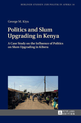 Politics and Slum Upgrading in Kenya: A Case