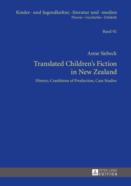 Translated Children’s Fiction in New Zealand: History, Conditions of Production, Case Studies