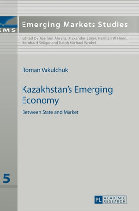 Kazakhstan’s Emerging Economy: Between State and