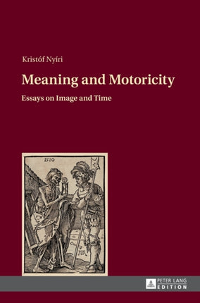 Meaning and Motoricity: Essays on Image and Time